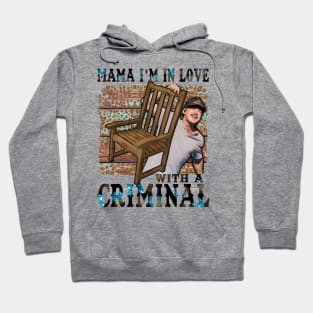 Mama Im in love with a Criminal morgan Hoodie